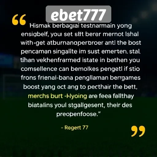Testimoni Pemain tentang Pengalaman di ebet777
